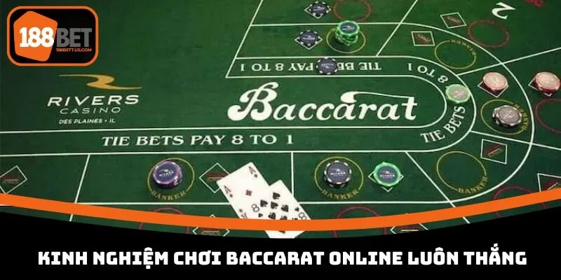 kinh nghiệm chơi Baccarat online luôn thắng