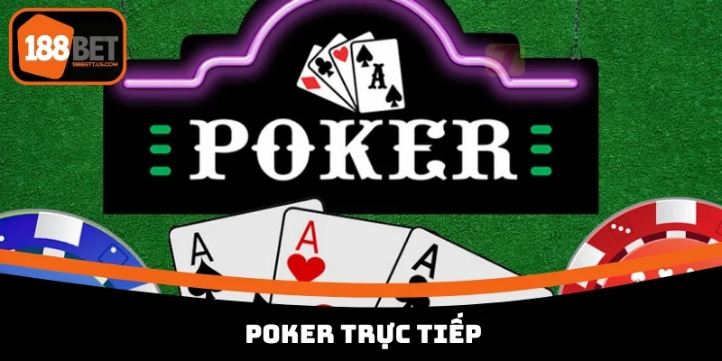 Poker trực tiếp 188BET