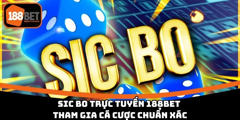 Sic Bo Trực Tuyến 188BET