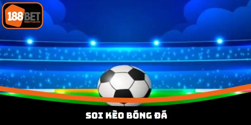 Soi Kèo Bóng Đá 188BET